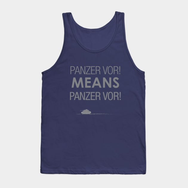 'Panzer Vor' Means... Tank Top by ProfessorBasil